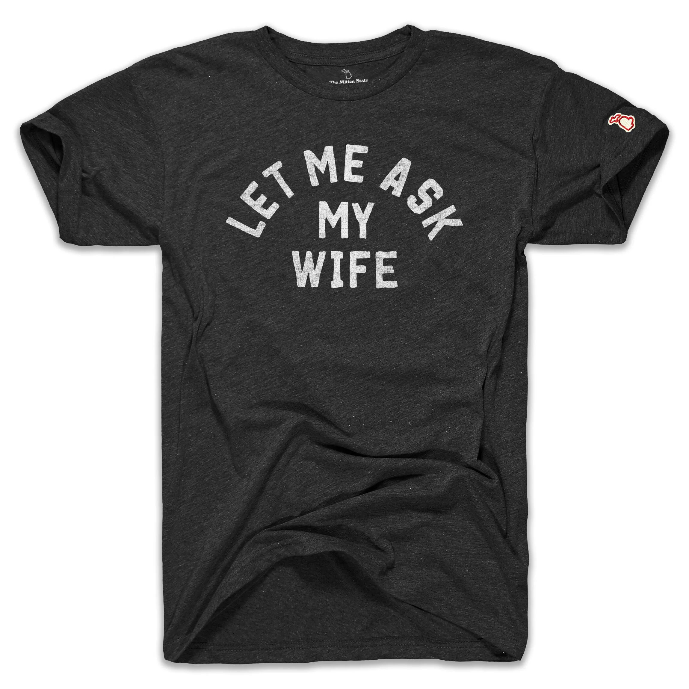 LET ME ASK MY WIFE (UNISEX)