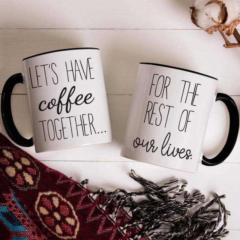 Celebrimo Lets Have Coffee Together For The Rest Of Our Lives Coffee Mug Set