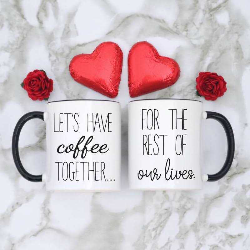 Celebrimo Lets Have Coffee Together For The Rest Of Our Lives Coffee Mug Set