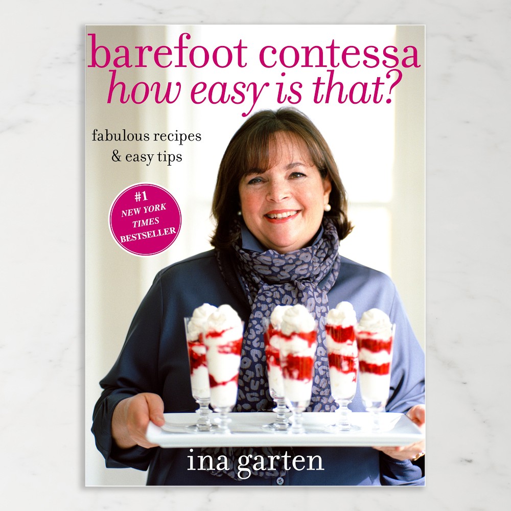 Ina Garten: Barefoot Contessa, How Easy Is That: Fabulous Recipes & Easy Tips
