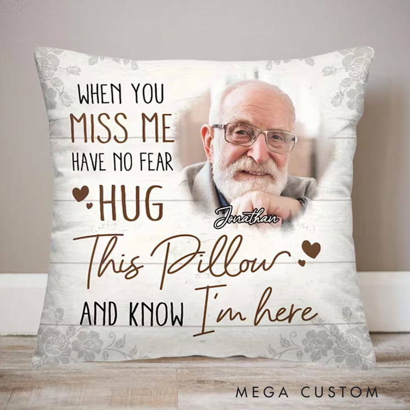 Personalized Memorial Pillow Bereavement Gift Custom Picture Cushion When You Miss Me Hug This Pillow Remembrance Gift