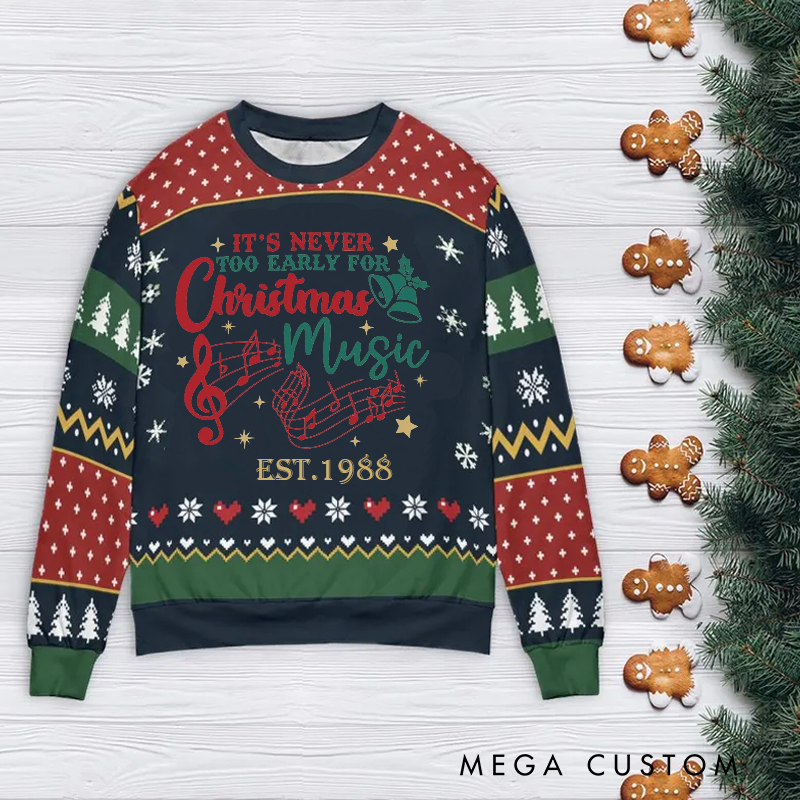 Personalized Ugly Sweater It's Never Too Early for Christmas Music Music Christmas Sweater Song Fan Family Sweater