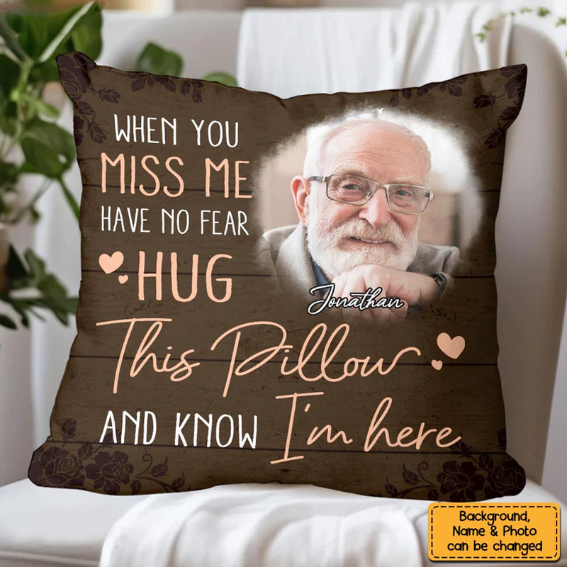 Personalized Memorial Pillow Bereavement Gift Custom Picture Cushion When You Miss Me Hug This Pillow Remembrance Gift