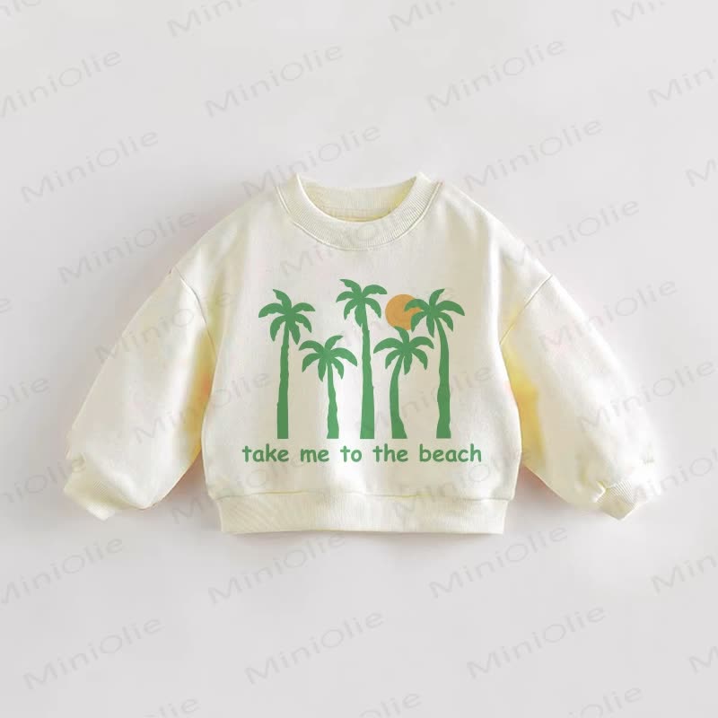 TAKE ME TO THE BEACH Baby Toddler Palm Tree Sweatshirt