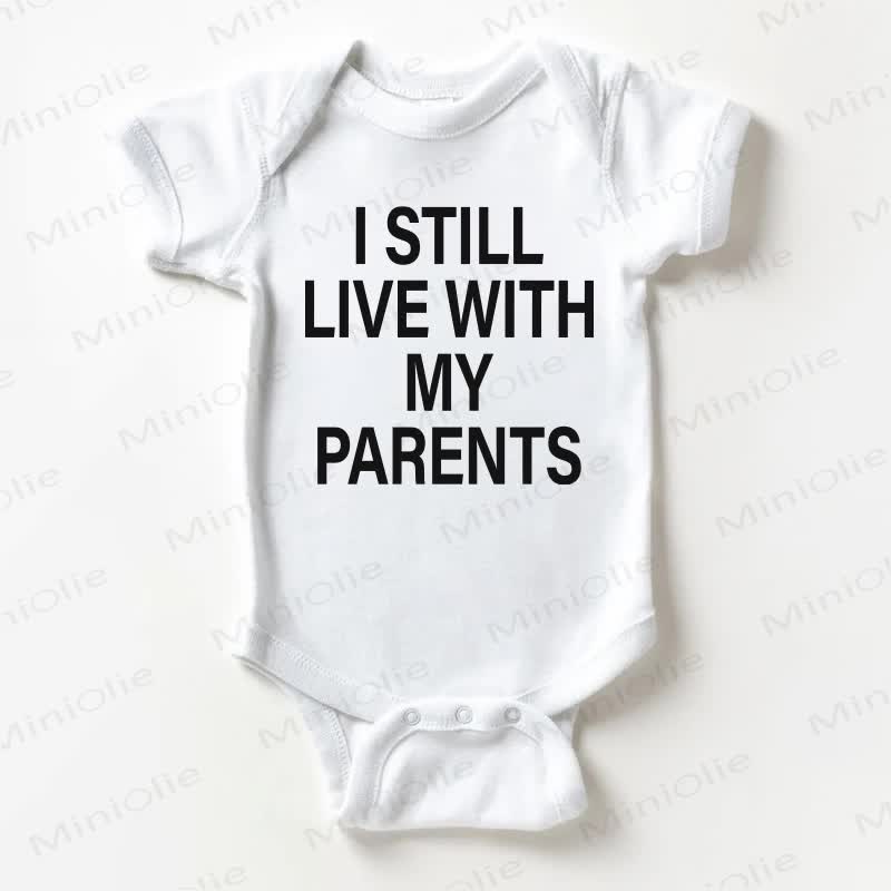 I STILL LIVE WITH MY PARENTS Baby Bodysuit