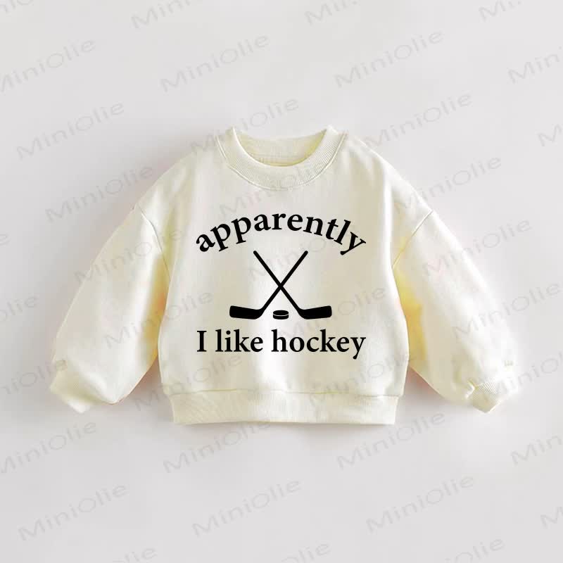 APPARENTLY I LIKE HOCKEY Baby Toddler Sweatshirt