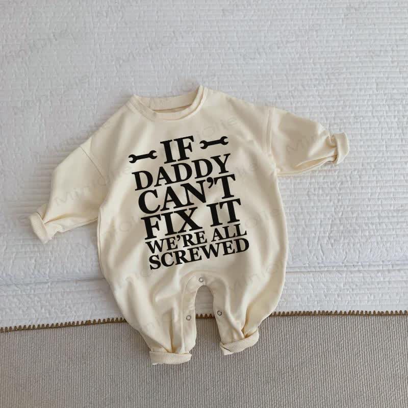 IF DADDY CAN'T FIX IT WE'RE ALL SCREWED Baby Romper