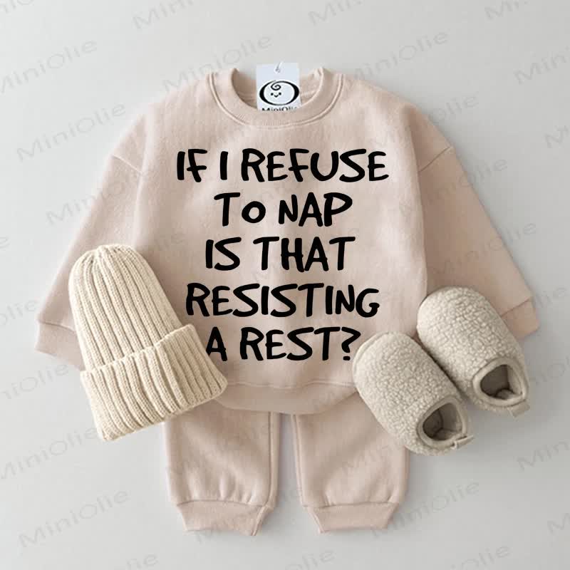 IF I REFUSE TO NAP IS THAT RESISTING A REST? Baby Sweatsuit 2-piece Set