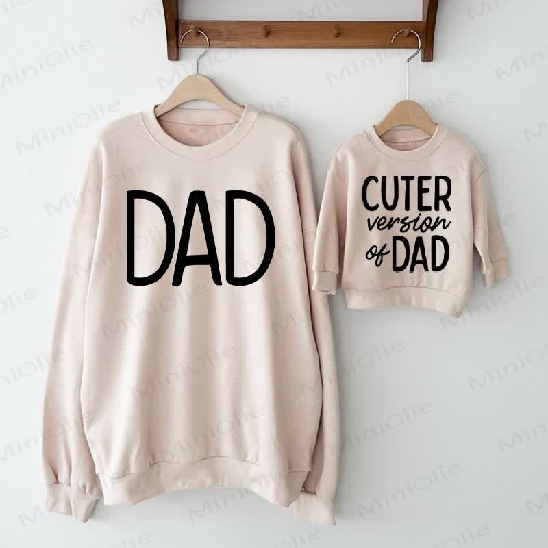 DAD/CUTER VERSION OF DAD Daddy And Me Family Sweatshirt