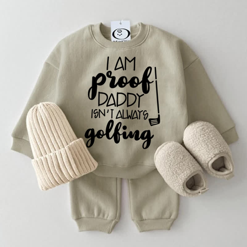 I AM PROOF DADDY ISN'T ALWAYS GOLFING Baby Set