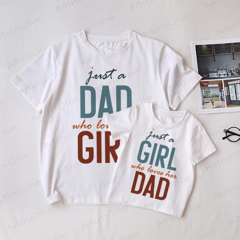 JUST A GIRL WHO LOVES HER DAD Daddy and Me White Family Matching T-Shirt