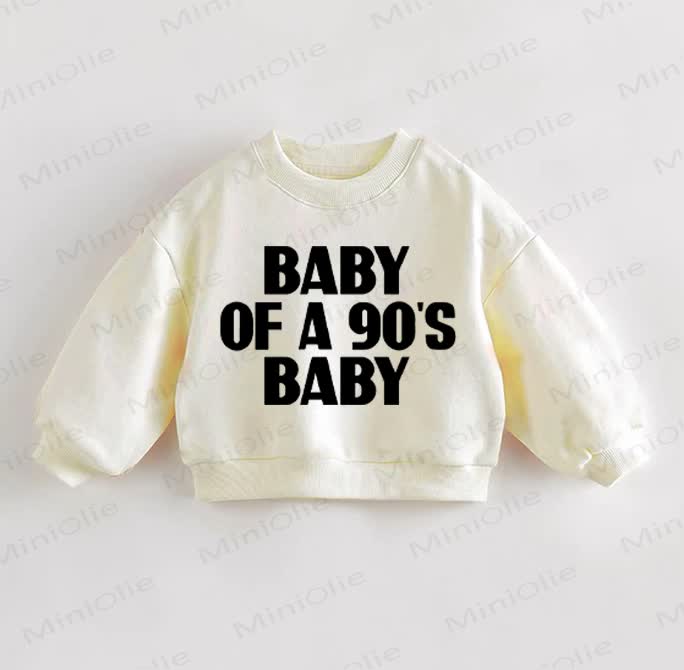 BABY OF A 90'S BABY Baby Toddler Sweatshirt