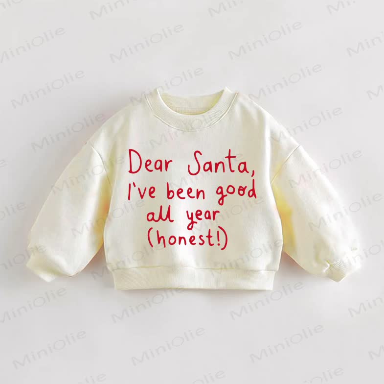 DEAR SANTA, I'VE BEEN GOOD ALL YEAR(HONEST!) Baby Toddler Sweatshirt