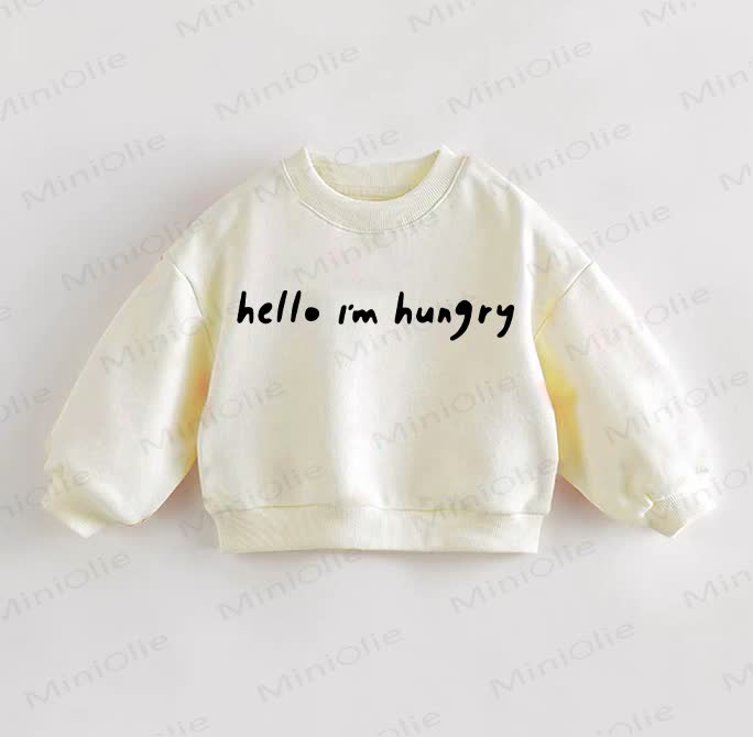 HELLO I'M HUNGRY Baby Toddler Sweatshirt