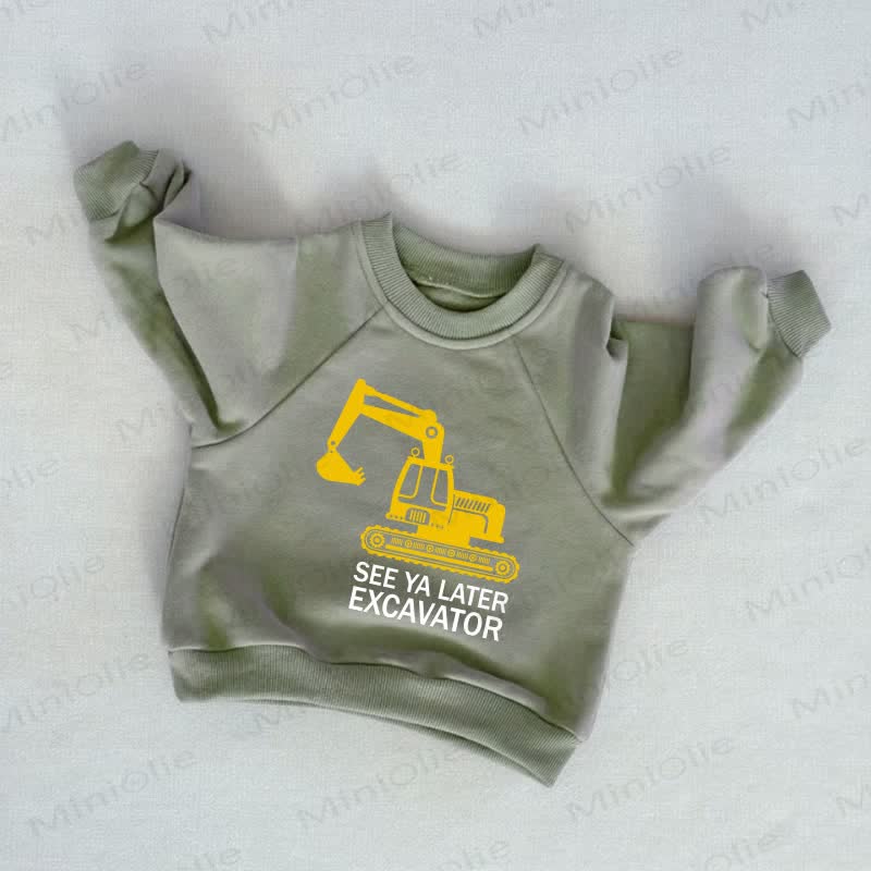 SEE YA LATER EXCAVATOR Baby Toddler Grey Green Sweatshirt