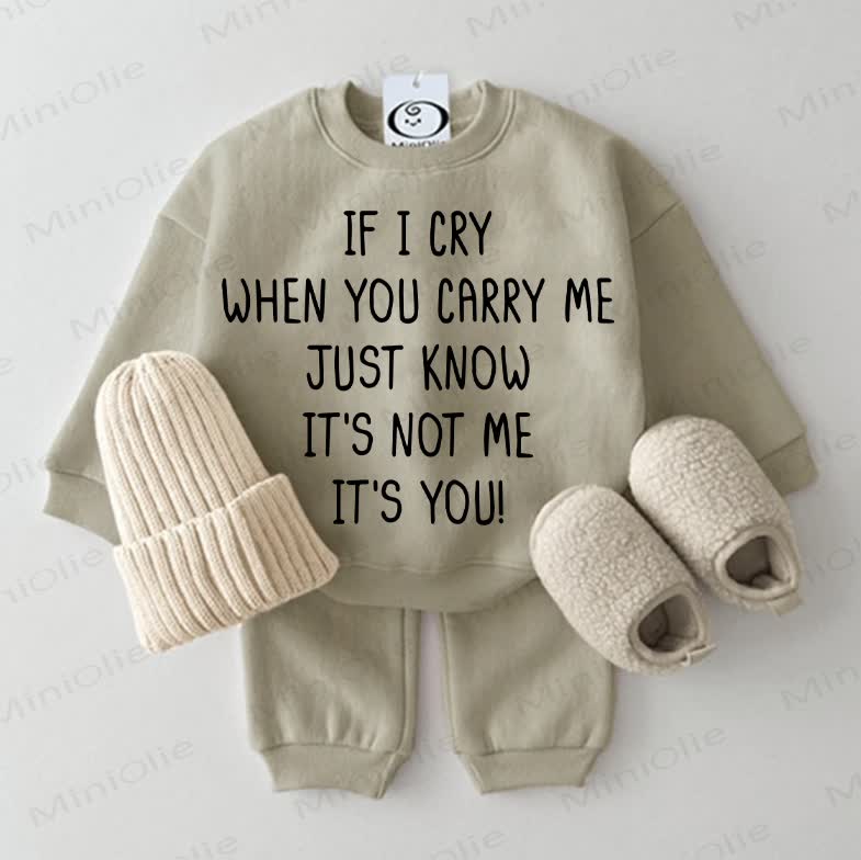 IF I CRY WHEN YOU CARRY ME JUST KNOW IT'S NOT ME IT'S YOU! Baby 2-piece Grey Green Set