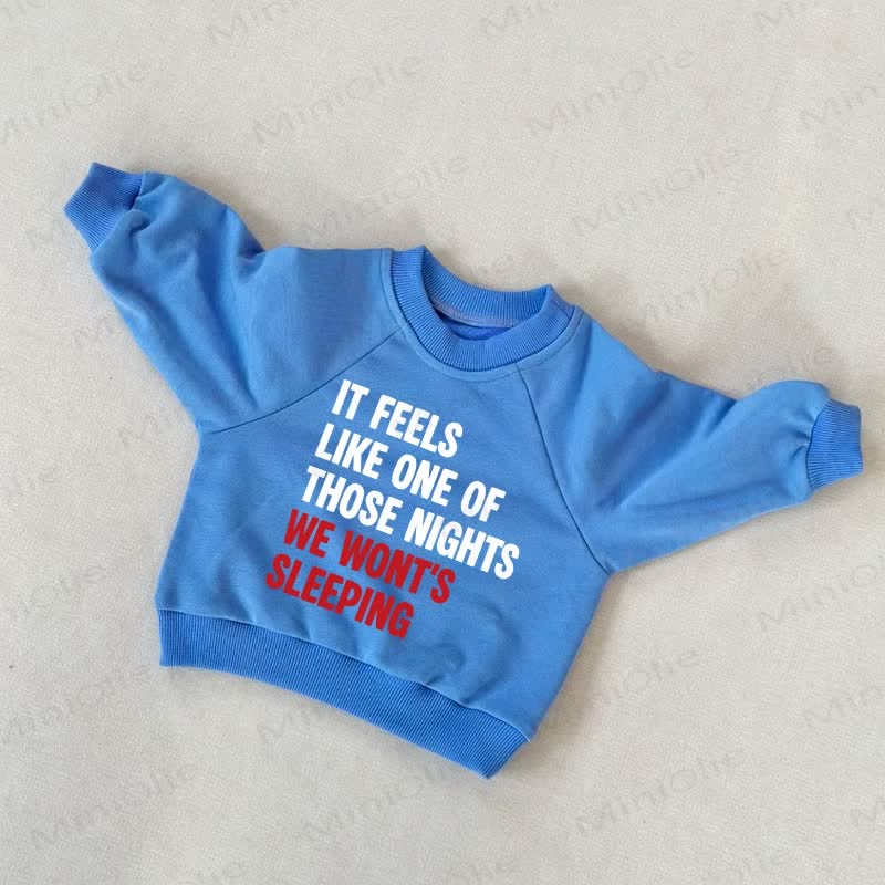 WE WONT'S SLEEPING Baby Toddler  Sweatshirt