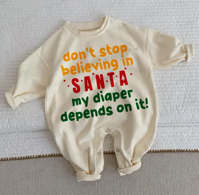 DON'T STOP BELIEVING IN SANTA MY DIAPER DEPENDS ON IT! Baby Christmas Beige Romper